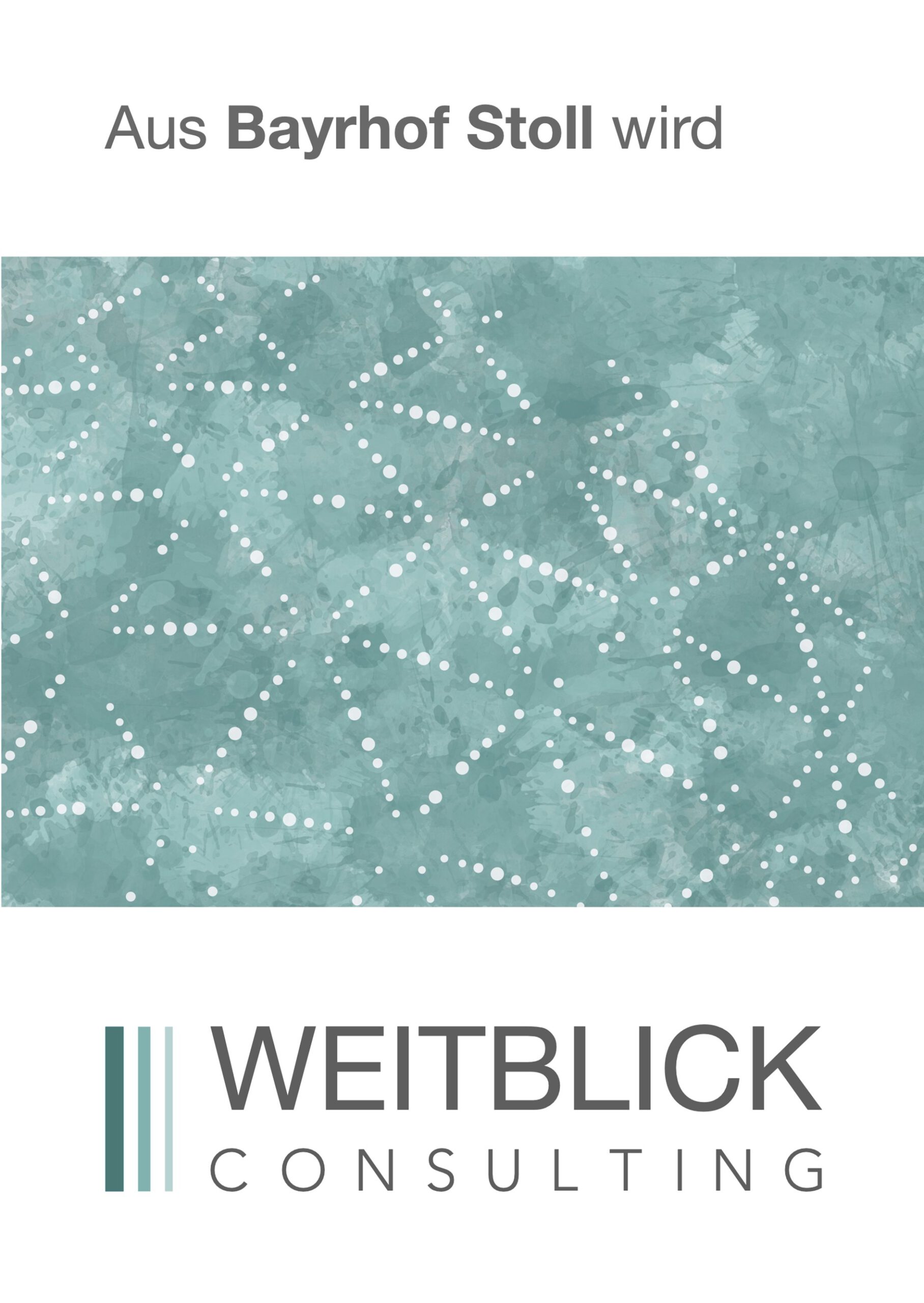 Aus Bayrhof Stoll GmbH wird WEITBLICK GmbH